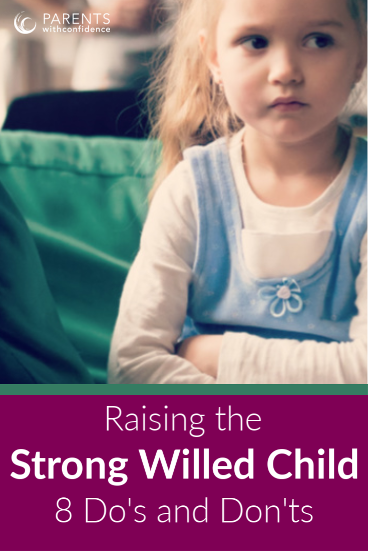 The Strong Willed Child 8 Do’s and Don’ts for Parents to